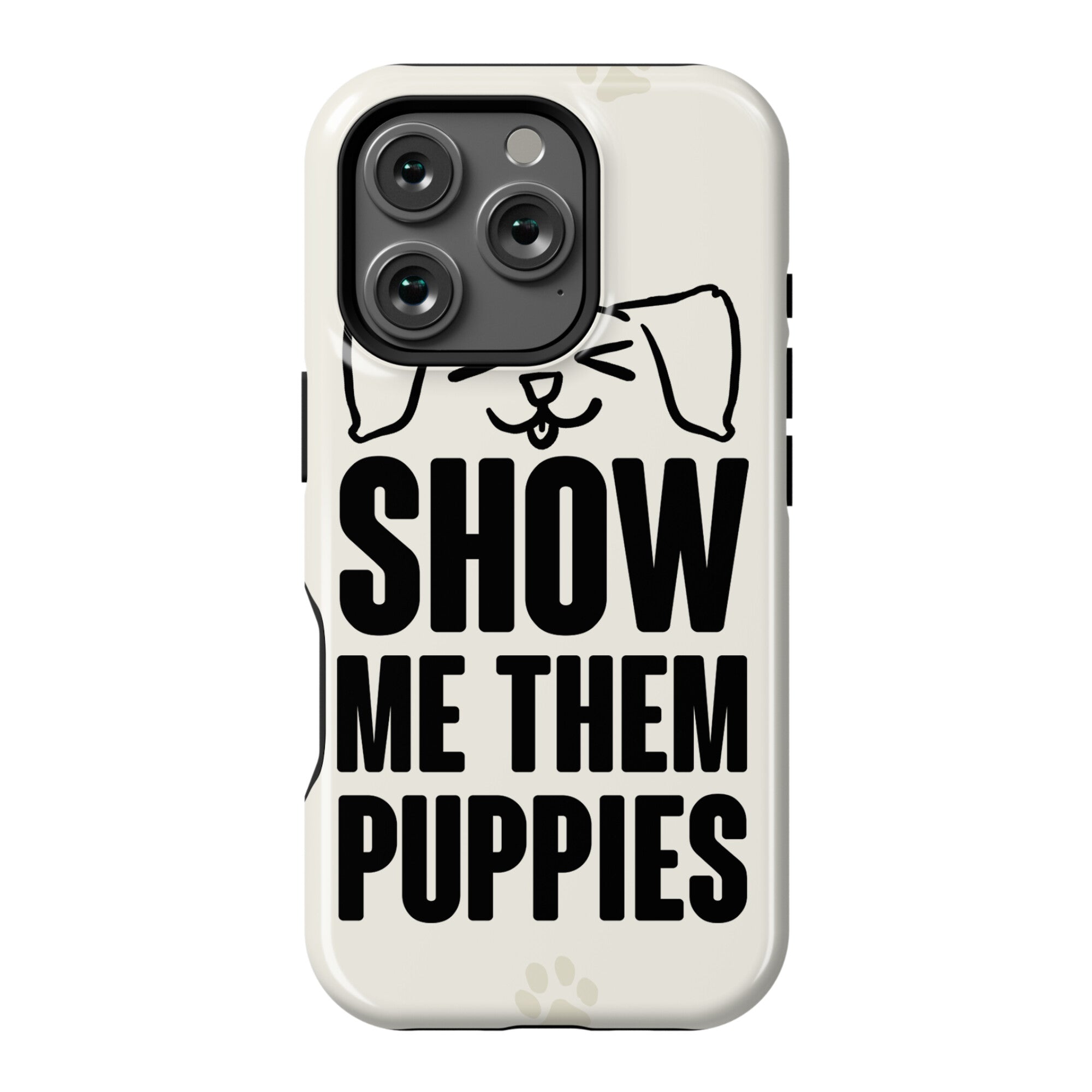 Show Me Them Puppies Phone Case